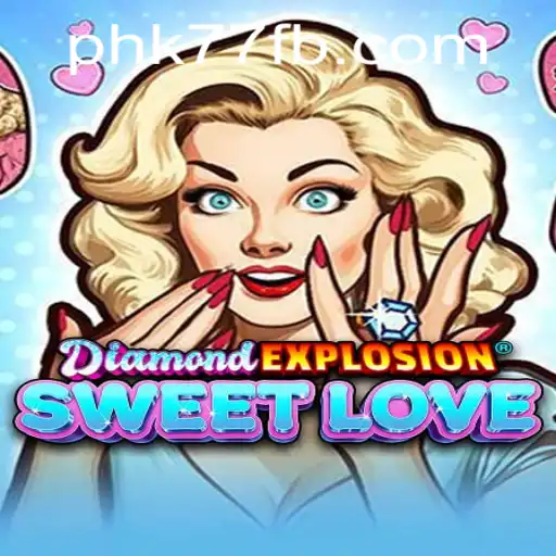 Exploring the Exciting World of DiamondExplosionSweetLove with PHK77.COM